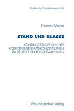 Stand und Klasse: Kontinuitätsgeschichte korporativer Staatskonzeptionen im deutschen Konservativismus