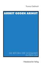 Arbeit gegen Armut: Die Reform der Sozialhilfe in den USA
