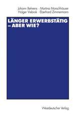 Länger erwerbstätig — aber wie?: Mit einer Einführung von Gerhard Naegele und Winfried Schmähl