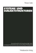 Systeme und Subjektstrukturen: Zur Konstitutionstheorie des interaktionistischen Konstruktivismus