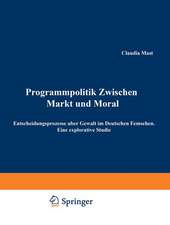 Programmpolitik Zwischen Markt und Moral: Entscheidungsprozesse über Gewalt im Deutschen Fernsehen. Eine explorative Studie