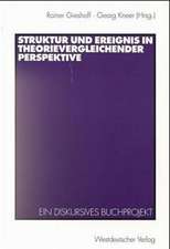 Struktur und Ereignis in theorievergleichender Perspektive: Ein diskursives Buchprojekt