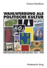 Wahlwerbung als politische Kultur: Parteienspots im Fernsehen 1957–1998