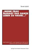 „Meine Frau managt das ganze Leben zu Hause ...“: Partnerschaft und Familie aus der Sicht männlicher Führungskräfte