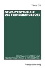 Gewaltpotentiale des Fernsehangebots: Programmangebot und zielgruppenspezifische Interpretation