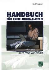 Handbuch für Freie Journalisten: Alles, was wichtig ist