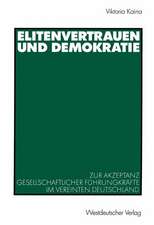 Elitenvertrauen und Demokratie: Zur Akzeptanz gesellschaftlicher Führungskräfte im vereinten Deutschland