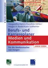 Berufs- und Karriereplaner Medien und Kommunikation 2003/2004: Für die Medienmacher von morgen