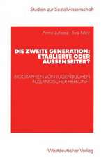 Die zweite Generation: Etablierte oder Außenseiter?: Biographien von Jugendlichen ausländischer Herkunft