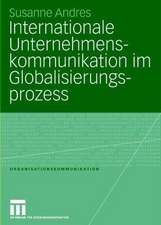 Internationale Unternehmenskommunikation im Globalisierungsprozess: Eine Studie zum Einfluss der Globalisierung auf die 250 größten in Deutschland ansässigen Unternehmen