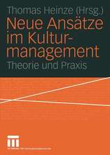 Neue Ansätze im Kulturmanagement: Theorie und Praxis