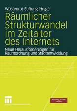 Räumlicher Strukturwandel im Zeitalter des Internets: Neue Herausforderungen für Raumordnung und Stadtentwicklung