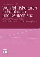 Wohlfahrtskulturen in Frankreich und Deutschland: Gesundheitspolitische Reformdebatten im Ländervergleich