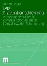 Das Präventionsdilemma: Potenziale schulischer Kompetenzförderung im Spiegel sozialer Polarisierung