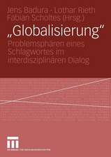 „Globalisierung“: Problemsphären eines Schlagwortes im interdisziplinären Dialog