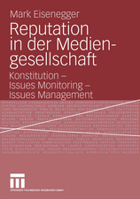 Reputation in der Mediengesellschaft: Konstitution - Issues Monitoring - Issues Management