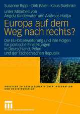 Europa auf dem Weg nach rechts?: EU-Osterweiterung und ihre Folgen für politische Einstellungen in Deutschland - eine vergleichende Studie in Deutschland, Polen und der Tschechischen Republik