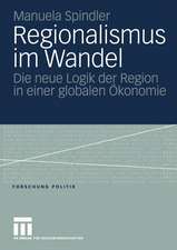 Regionalismus im Wandel: Die neue Logik der Region in einer globalen Ökonomie