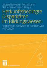 Herkunftsbedingte Disparitäten im Bildungswesen: Differenzielle Bildungsprozesse und Probleme der Verteilungsgerechtigkeit: Vertiefende Analysen im Rahmen von PISA 2000