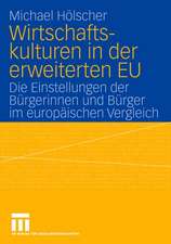 Wirtschaftskulturen in der erweiterten EU: Die Einstellungen der Bürgerinnen und Bürger im europäischen Vergleich