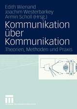 Kommunikation über Kommunikation: Theorien, Methoden und Praxis Festschrift für Klaus Merten