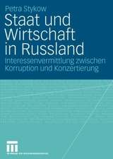 Staat und Wirtschaft in Russland: Interessenvermittlung zwischen Korruption und Konzertierung