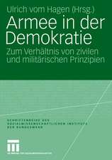 Armee in der Demokratie: Zum Verhältnis von zivilen und militärischen Prinzipien