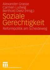 Soziale Gerechtigkeit: Reformpolitik am Scheideweg Festschrift für Dieter Eißel zum 65. Geburtstag