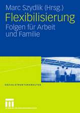 Flexibilisierung: Folgen für Arbeit und Familie