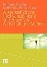 Wissenschaft und Hochschulbildung im Kontext von Wirtschaft und Medien