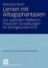 Lernen mit Alltagsphantasien: Zur expliziten Reflexion impliziter Vorstellungen im Biologieunterricht