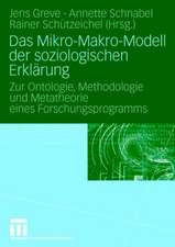 Das Mikro-Makro-Modell der soziologischen Erklärung: Zur Ontologie, Methodologie und Metatheorie eines Forschungsprogramms