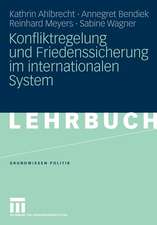 Konfliktregelung und Friedenssicherung im internationalen System