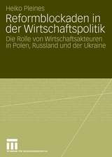 Reformblockaden in der Wirtschaftspolitik: Die Rolle von Wirtschaftsakteuren in Polen, Russland und der Ukraine