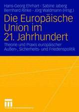 Die Europäische Union im 21. Jahrhundert: Theorie und Praxis europäischer Außen-, Sicherheits- und Friedenspolitik. Festschrift für Reinhard Meyers