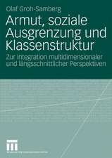 Armut, soziale Ausgrenzung und Klassenstruktur: Zur Integration multidimensionaler und längsschnittlicher Perspektiven