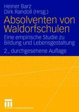 Absolventen von Waldorfschulen: Eine empirische Studie zu Bildung und Lebensgestaltung