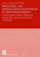 Wirtschafts- und Verbraucherschutzverbände im Mehrebenensystem: Lobbyingaktivitäten britischer, deutscher und europäischer Verbände