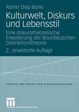 Kulturwelt, Diskurs und Lebensstil: Eine diskurstheoretische Erweiterung der Bourdieuschen Distinktionstheorie