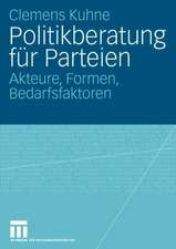 Politikberatung für Parteien: Akteure, Formen, Bedarfsfaktoren