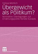 Übergewicht als Politikum?: Normative Überlegungen zur Ernährungspolitik Renate Künasts