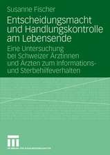 Entscheidungsmacht und Handlungskontrolle am Lebensende: Eine Untersuchung bei Schweizer Ärztinnen und Ärzten zum Informations- und Sterbehilfeverhalten