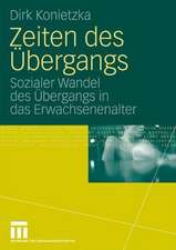 Zeiten des Übergangs: Sozialer Wandel des Übergangs in das Erwachsenenalter