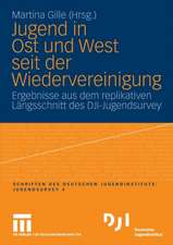 Jugend in Ost und West seit der Wiedervereinigung: Ergebnisse aus dem replikativen Längsschnitt des DJI-Jugendsurvey