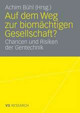 Auf dem Weg zur biomächtigen Gesellschaft?: Chancen und Risiken der Gentechnik