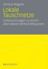 Lokale Tauschnetze: Untersuchungen zu einem alternativen Wirtschaftssystem