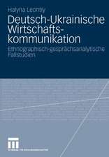 Deutsch-ukrainische Wirtschaftskommunikation: Ethnografisch-gesprächsanalytische Fallstudien