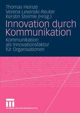 Innovation durch Kommunikation: Kommunikation als Innovationsfaktor für Organisationen