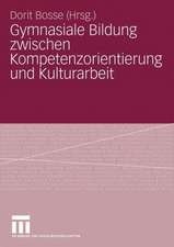 Gymnasiale Bildung zwischen Kompetenzorientierung und Kulturarbeit