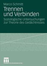 Trennen und Verbinden: Soziologische Untersuchungen zur Theorie des Gedächtnisses